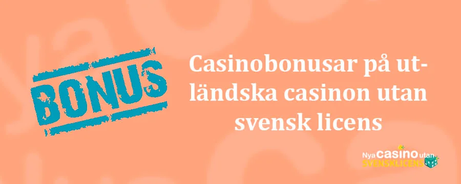 Casinobonusar på casinon utan svensk licens
