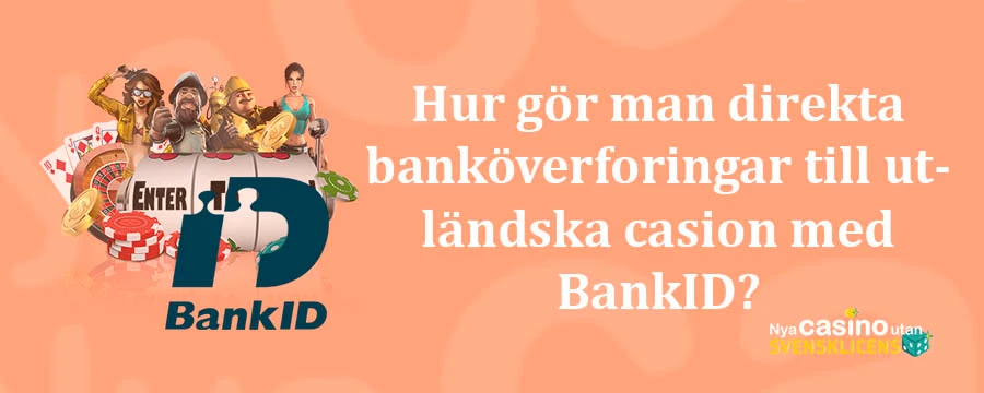 Hur gör man direkta överföringar till utländska casinon med BankID?