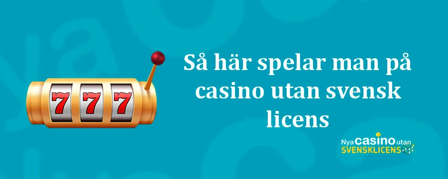 Så här kommer du igång på casinon utan svensk licens