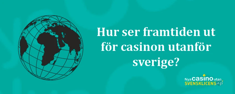Hur ser framtiden ut för utländska casinon?