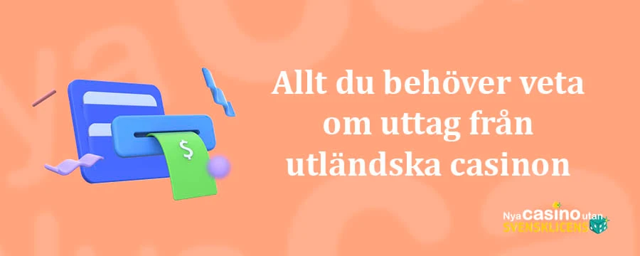 Allt du behöver veta om uttag från utländska casinon