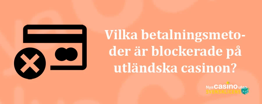 Vilka betalningsmetoder är spärrade på utländska nätcasinon
