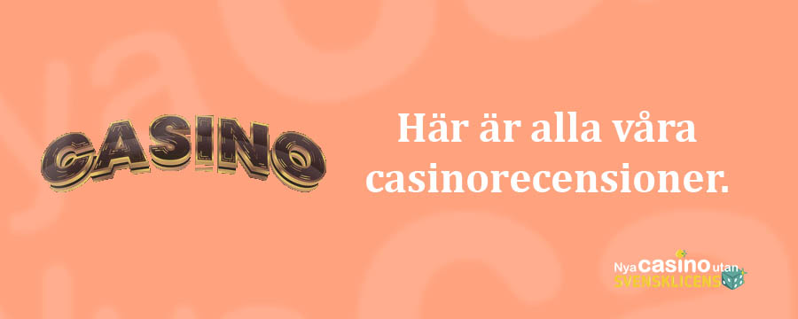 Alla casino recensioner Nyacasinoutansvensklicens